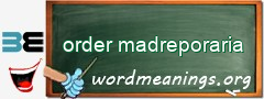 WordMeaning blackboard for order madreporaria